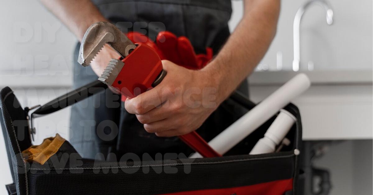 DIY Water Heater Maintenance Tips to Save Money