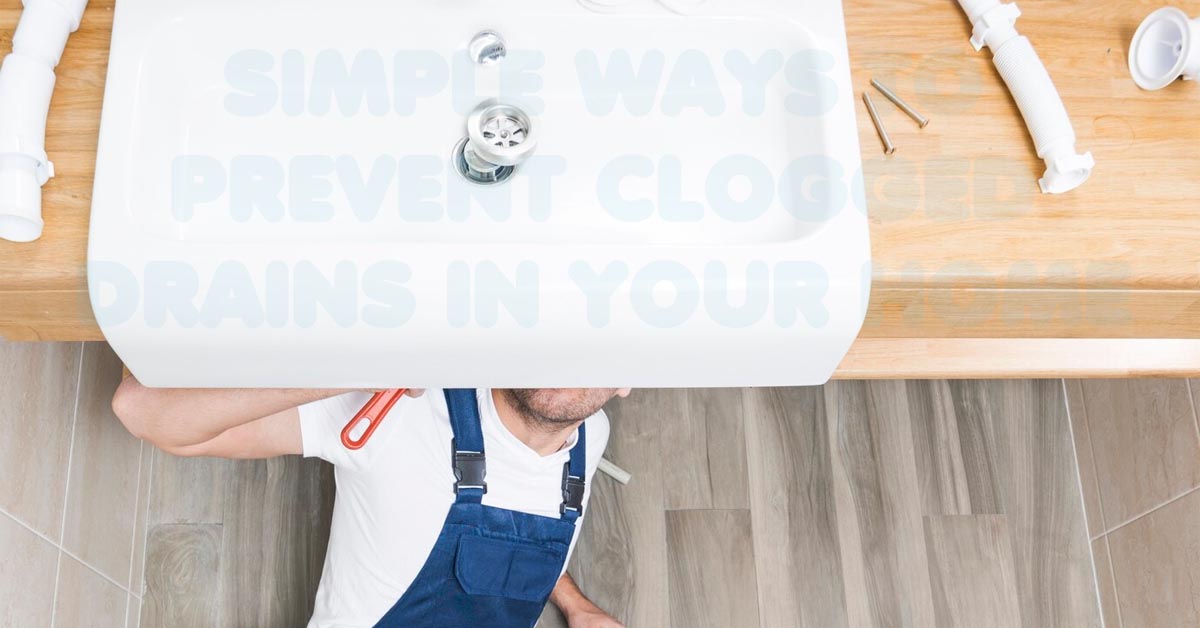 Simple Ways to Prevent Clogged Drains in Your Home